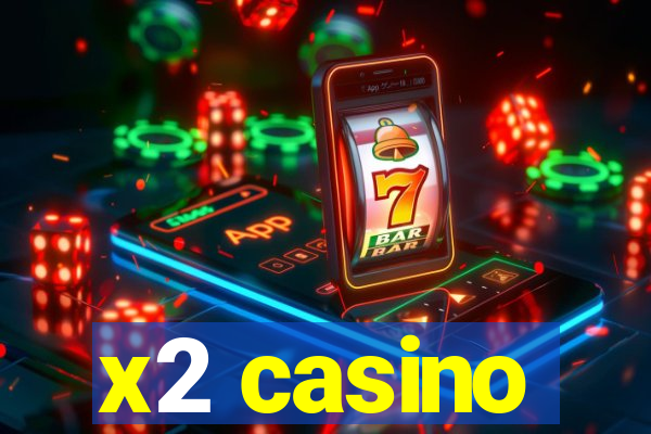 x2 casino